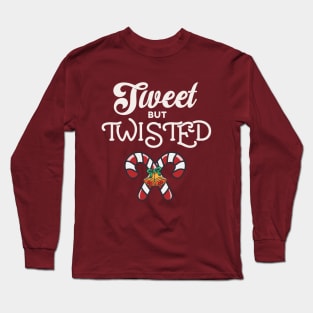 Sweet But Twisted.. Long Sleeve T-Shirt